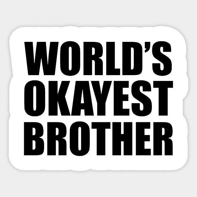 World's Okayest Brother Sticker by Esliger